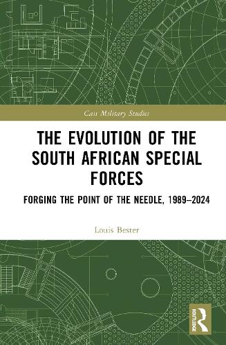 The Evolution of the South African Special Forces: Forging the Point of the Needle, 1989-2024.