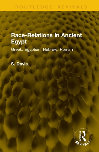 Race-Relations in Ancient Egypt: Greek, Egyptian, Hebrew, Roman.