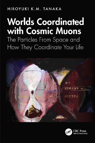 Worlds Coordinated with Cosmic Muons: The Particles From Space and How They Coordinate Your Life.