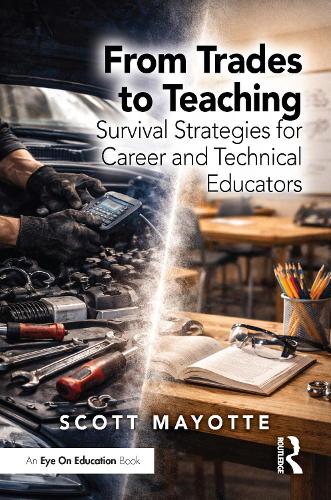 From Trades to Teaching: Survival Strategies for Career and Technical Educators.