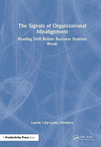 The Signals of Organisational Misalignment: Reading Drift Before Business Systems Break.