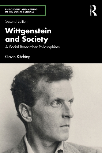 Wittgenstein and Society: A Social Researcher Philosophises. 2nd edition