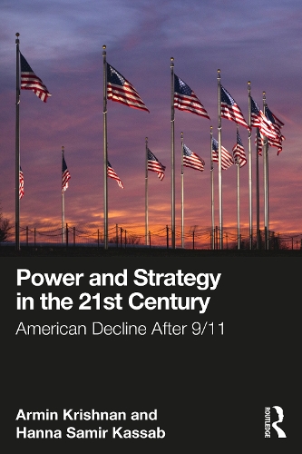 Power and Strategy in the 21st Century: American Decline After 9/11.