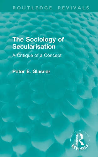 The Sociology of Secularisation: A Critique of a Concept.