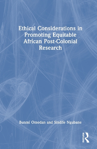 Ethical Considerations in Promoting Equitable African Post-Colonial Research.