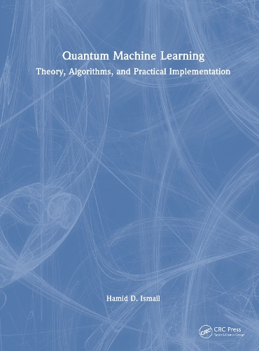 Quantum Machine Learning: Theory, Algorithms, and Practical Implementation.