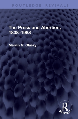 The Press and Abortion, 1838-1988.