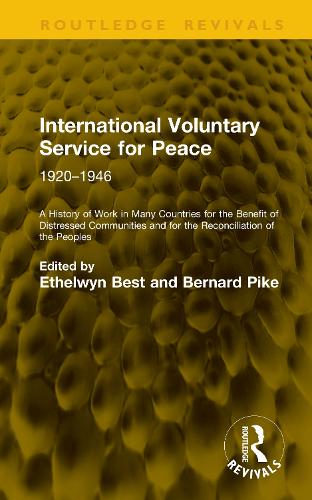 International Voluntary Service for Peace: 1920-1946: A History of Work in Many Countries for the Benefit of Distressed Communities and for the Reconciliation of the Peoples.