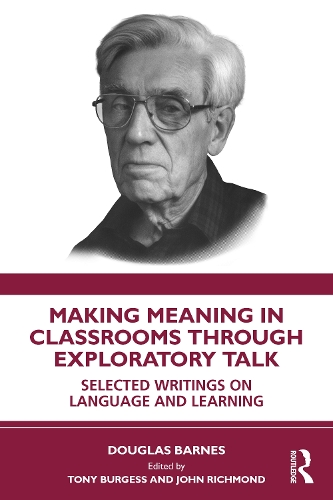 Making Meaning in Classrooms through Exploratory Talk: Selected Writings on Language and Learning.