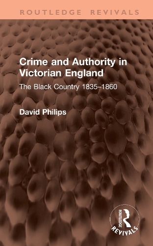Crime and Authority in Victorian England: The Black Country 1835-1860.