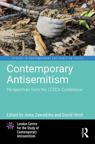 Contemporary Antisemitism: Perspectives from the LCSCA Conference.