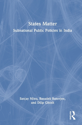 States Matter: Subnational Public Policies in India.