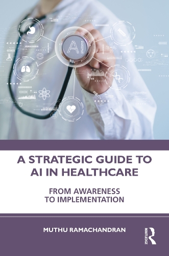 A Strategic Guide to AI in Healthcare: From Awareness to Implementation.