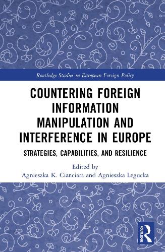 Countering Foreign Information Manipulation and Interference in Europe: Strategies, Capabilities, and Resilience.