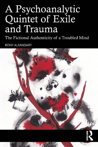 A Psychoanalytic Quintet of Exile and Trauma