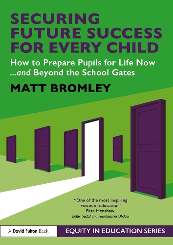 Securing Future Success for Every Child: How to Prepare Learners for Life Now and Beyond the School Gates.