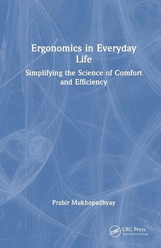 Ergonomics in Everyday Life: Simplifying the Science of Comfort and Efficiency.
