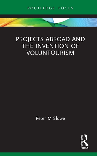 Projects Abroad and the Invention of Voluntourism.