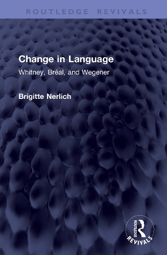 Change in Language: Whitney, Breal, and Wegener.