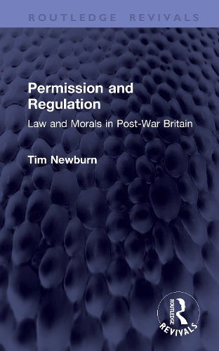 Permission and Regulation: Law and Morals in Post-War Britain.