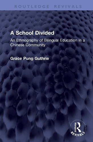 A School Divided: An Ethnography of Bilingual Education in a Chinese Community.