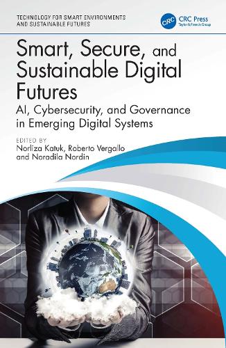Smart, Secure, and Sustainable Digital Futures: AI, Cybersecurity, and Governance in Emerging Digital Systems.