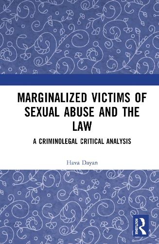 Marginalized Victims of Sexual Abuse and the Law: A Criminolegal Critical Analysis.