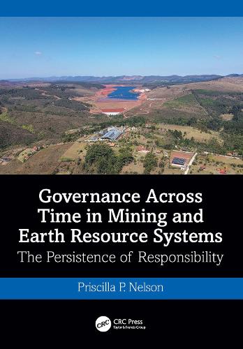 Governance Across Time in Mining and Earth Resource Systems: The Persistence of Responsibility.