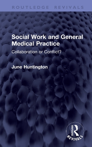 Social Work and General Medical Practice: Collaboration or Conflict?.