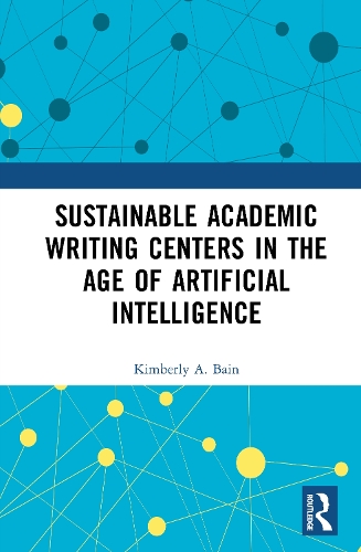 Sustainable Academic Writing Centers in the Age of Artificial Intelligence.