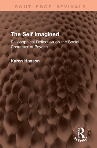 The Self Imagined: Philosophical Reflection on the Social Character of Psyche.