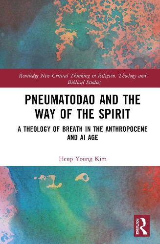 Pneumatodao and the Way of the Spirit: A Theology of Breath in the Anthropocene and AI Age.