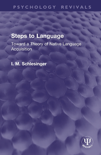 Steps to Language: Toward a Theory of Native Language Acquisition.