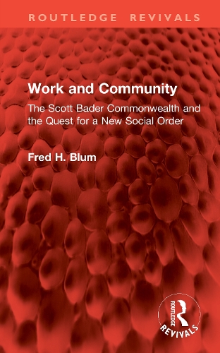 Work and Community: The Scott Bader Commonwealth and the Quest for a New Social Order.