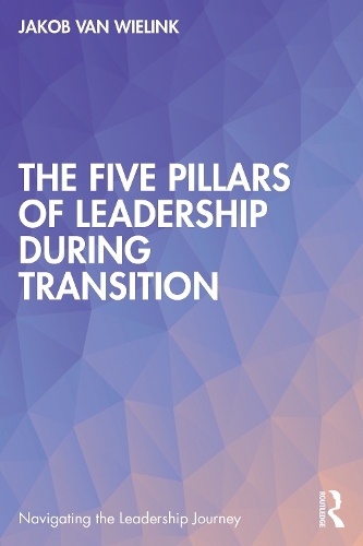 The Five Pillars of Leadership During Transition.