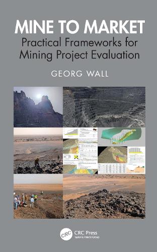 Mine to Market: Practical Frameworks for Mining Project Evaluation.