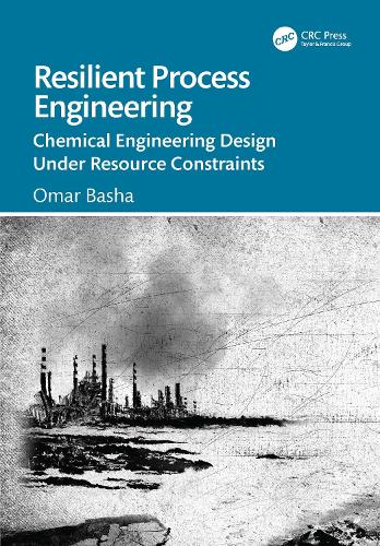 Resilient Process Engineering: Chemical Engineering Design Under Resource Constraints.
