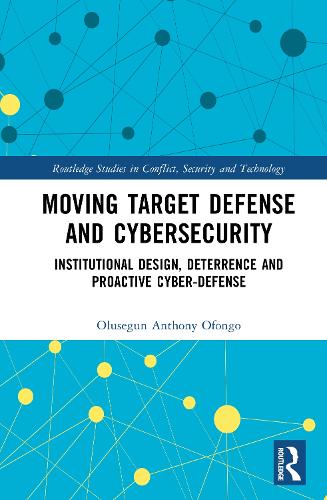 Moving Target Defense and Cybersecurity: Institutional Design, Deterrence and Proactive Cyber-Defense.