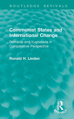 Communist States and International Change: Romania and Yugoslavia in Comparative Perspective.