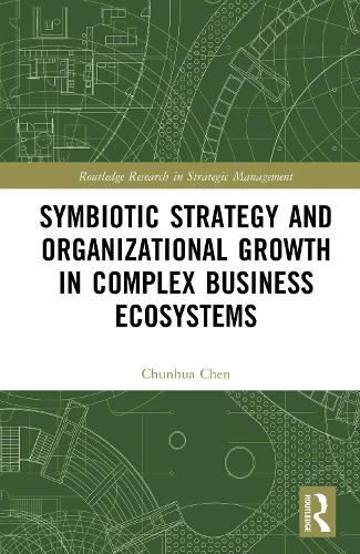Symbiotic Strategy and Organizational Growth in Complex Business Ecosystems.