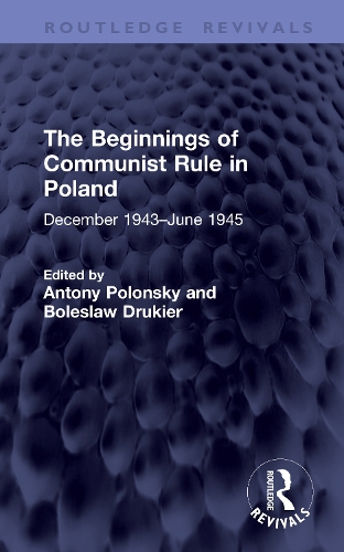 The Beginnings of Communist Rule in Poland: December 1943-June 1945.