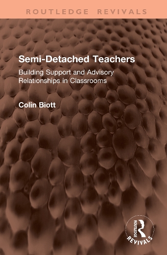 Semi-Detached Teachers: Building Support and Advisory Relationships in Classrooms.