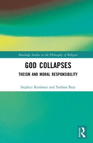 God Collapses: Theism and Moral Responsibility.