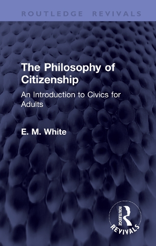 The Philosophy of Citizenship: An Introduction to Civics for Adults.