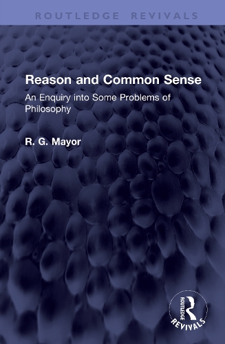 Reason and Common Sense: An Enquiry into Some Problems of Philosophy.