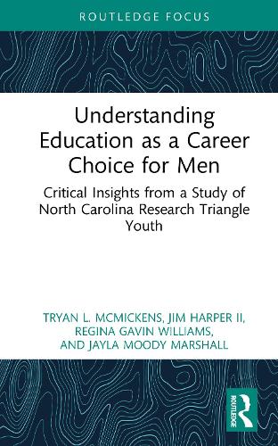 Understanding Education as a Career Choice for Men: Critical Insights from a Study of North Carolina Research Triangle Youth.
