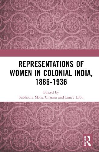 Representations of Women in Colonial India, 1886-1936.