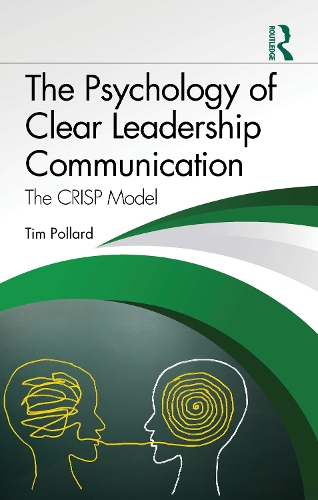 The Psychology of Clear Leadership Communication: The CRISP Model.