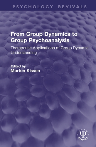 From Group Dynamics to Group Psychoanalysis: Therapeutic Applications of Group Dynamic Understanding.