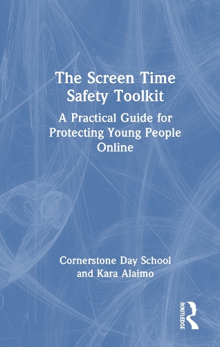 The Screen Time Safety Toolkit: A Practical Guide for Protecting Young People Online.
